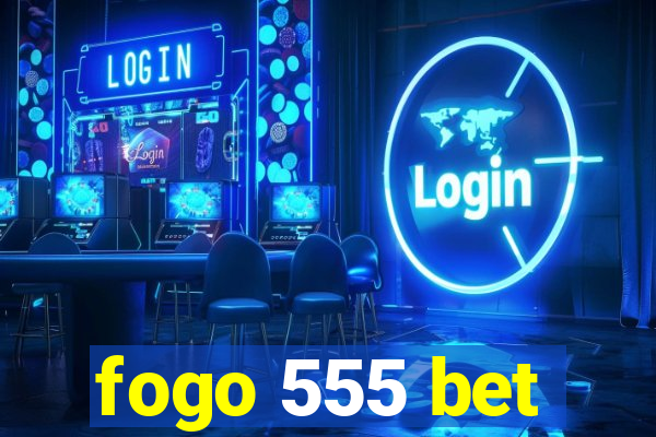 fogo 555 bet